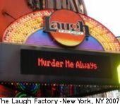 murder me always at the Laugh Factory,NY